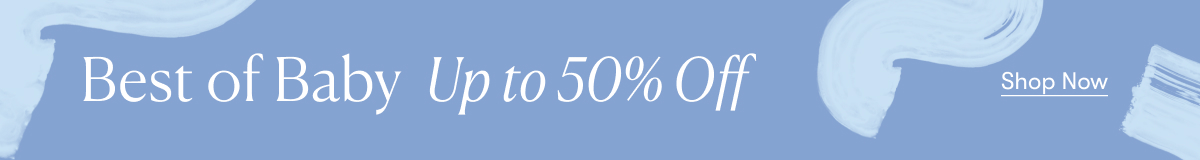 Best of Baby, Up to 50% Off >> Shop Now