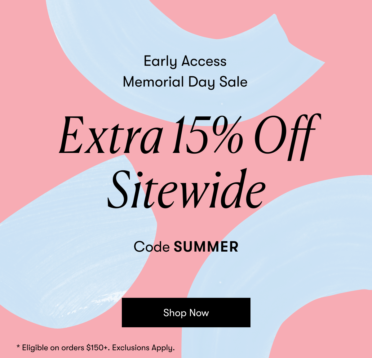 15% Off Orders $150+ Sitewide. Code: SUMMER