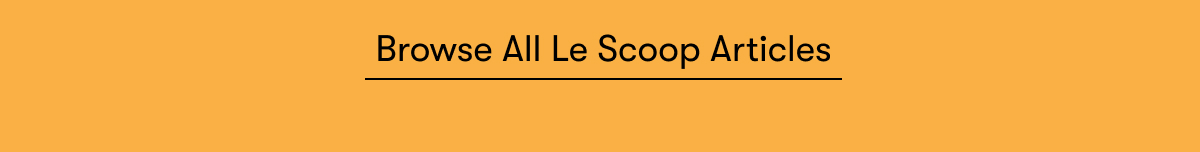 Browse All Le Scoop