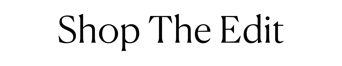 Shop The Edit
