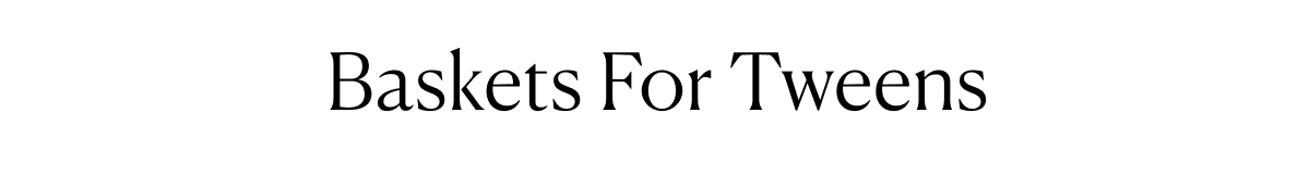 Baskets For Tweens