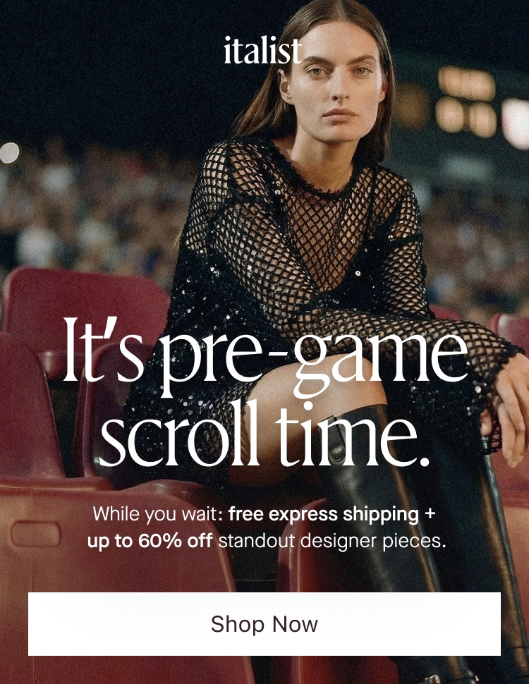 It's pre-game scroll time. Free express shipping + up to 60% off standout designer pieces.