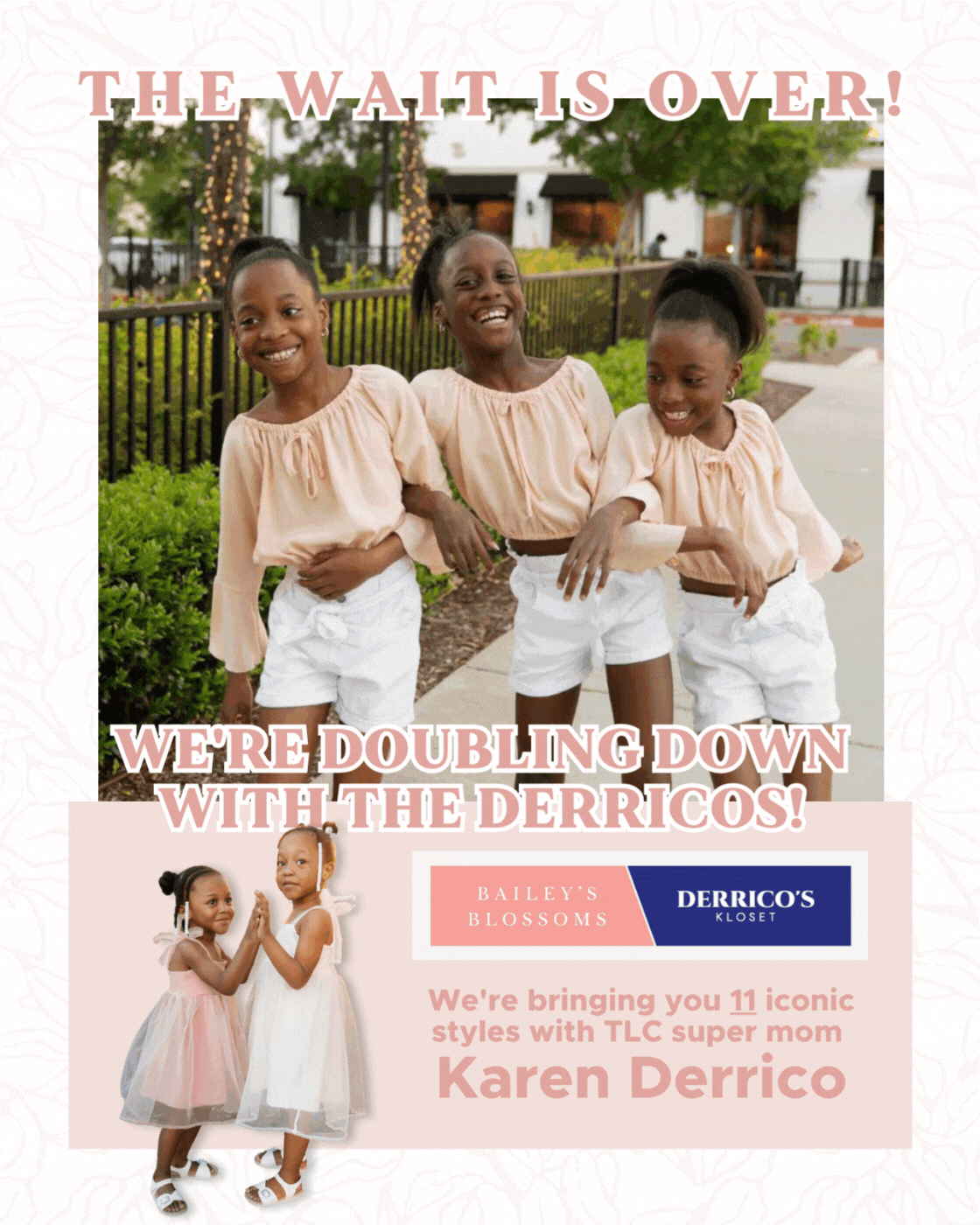 Bailey's Blossoms x Derrico's Kloset is happening NOW Baileys Blossoms