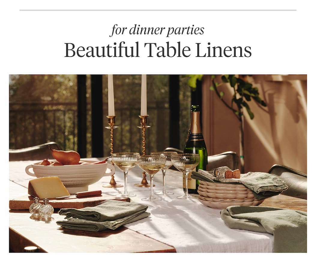 For Dinner Parties BEAUTIFUL TABLE LINENS Shop Now >