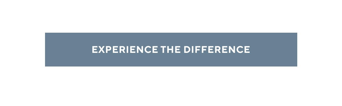 Experience the Difference >