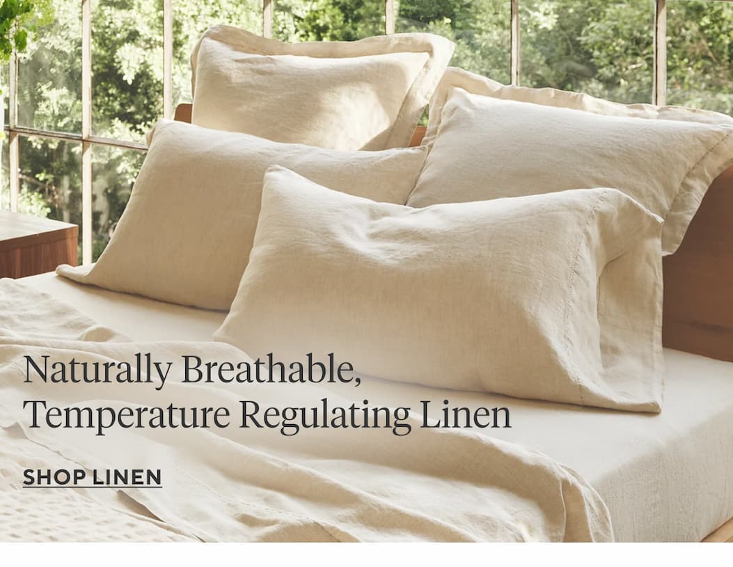 Naturally Breathable, Temperature Regulating Linen Shop Linen >