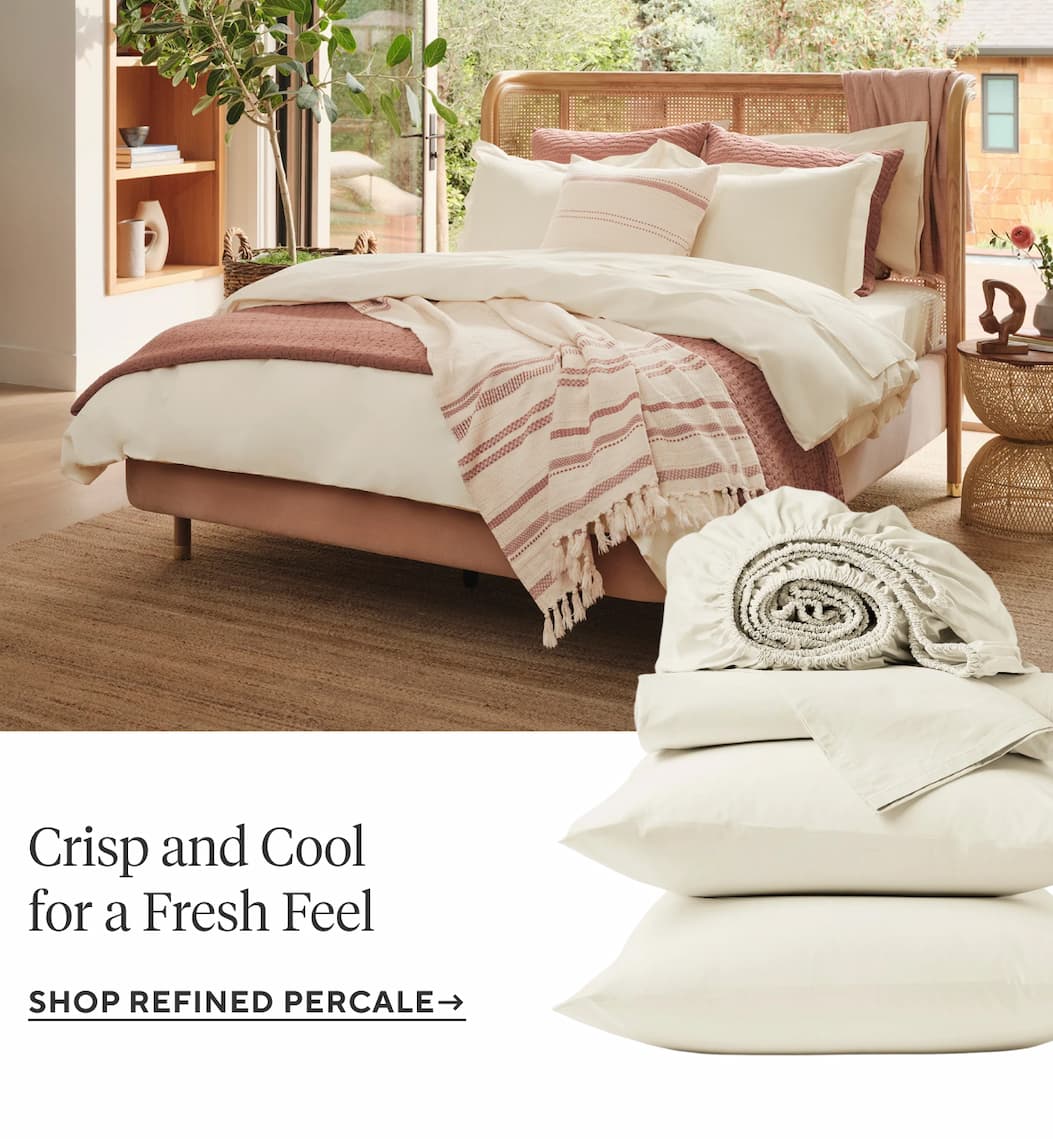 Crisp and Cool for a Fresh Feel Shop Refined Percale >
