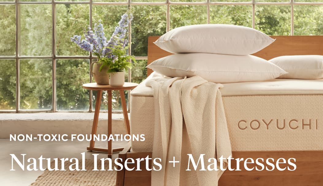 Non-Toxic Foundations Natural Inserts + Mattresses Shop Now >