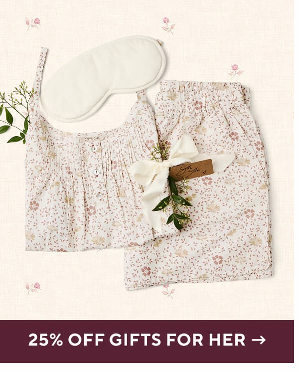 25% Off Gifts for Her >