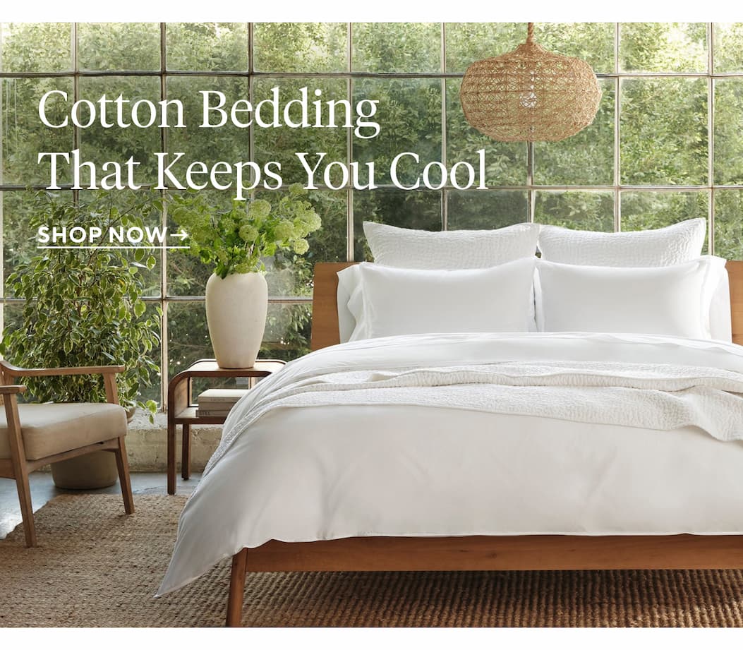 Cotton Bedding That Keeps You Cool Shop Now >