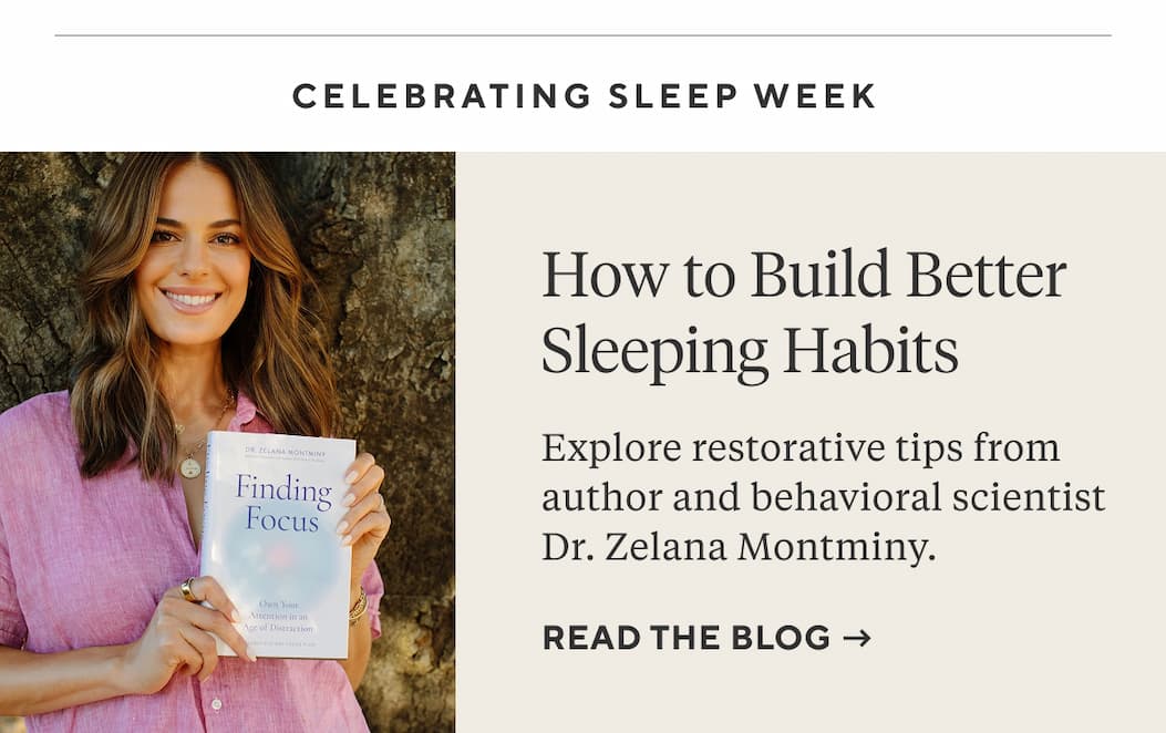 How to Build Better Sleeping Habits Read the Blog >