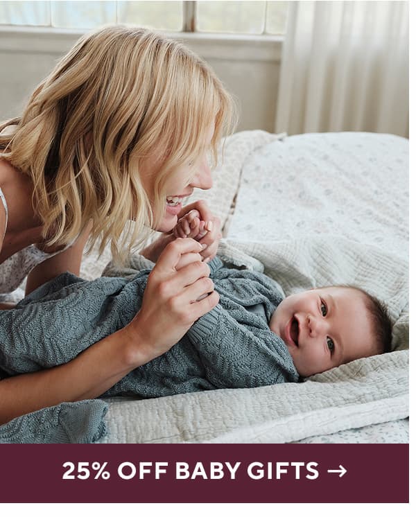 25% Off Baby Gifts >