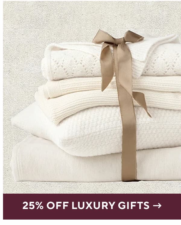 25% Off Luxury Gifts >