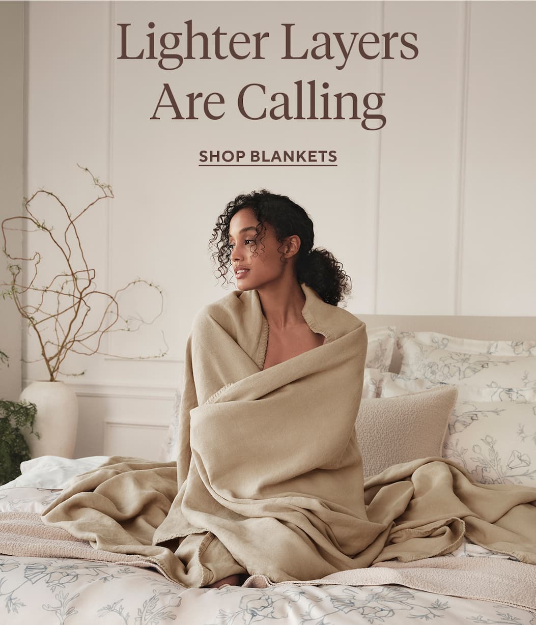 Lighter Layers Are Calling Shop Bed Blankets >