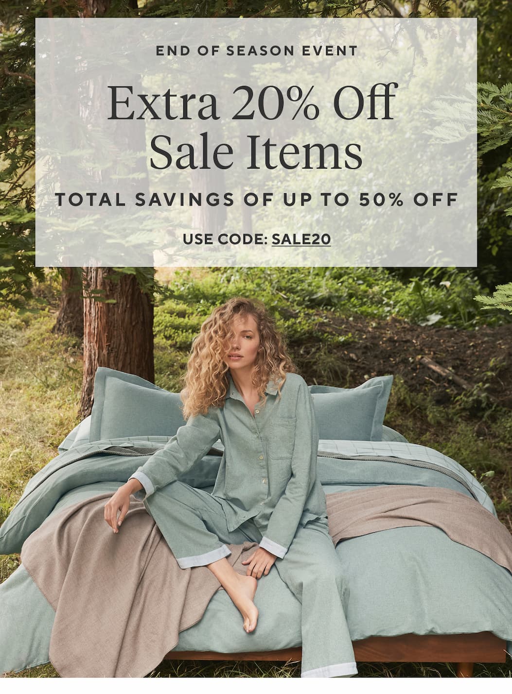 End of Season Event EXTRA 20% OFF SALE ITEMS Total Savings of Up to 65% Off Shop Now >