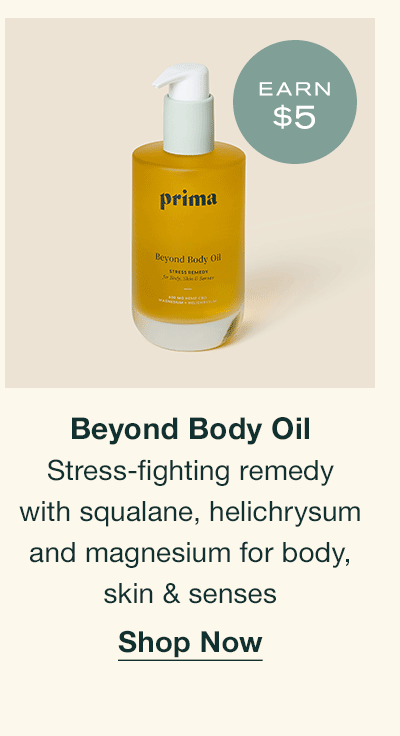 Beyond Body Oil | Earn $5 | Stress-fighting remedy with squalane, helichrysum and magnesium for body, skin & senses | Shop Now