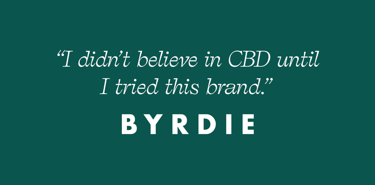 "I didn't believe in CBD until I tried this brand." - BYRDIE