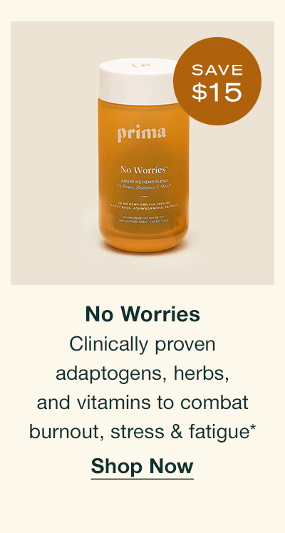 No Worries | Save $15 | Clinically proven adaptogens, herbs, and vitamins to combat burnout, stress & fatigue* | Shop Now