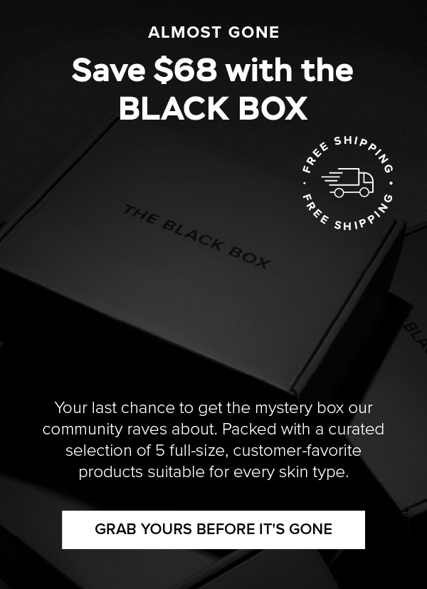 The Black Box is almost gone - Grab yours now.