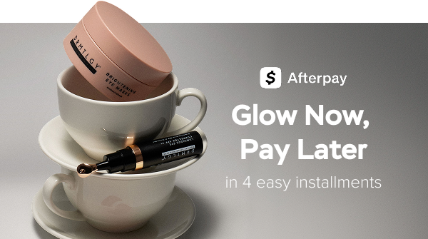 Glow Now, Pay Later with AfterPay