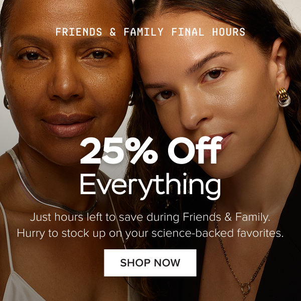 FINAL HOURS: 25% Off Everything. Shop Now.