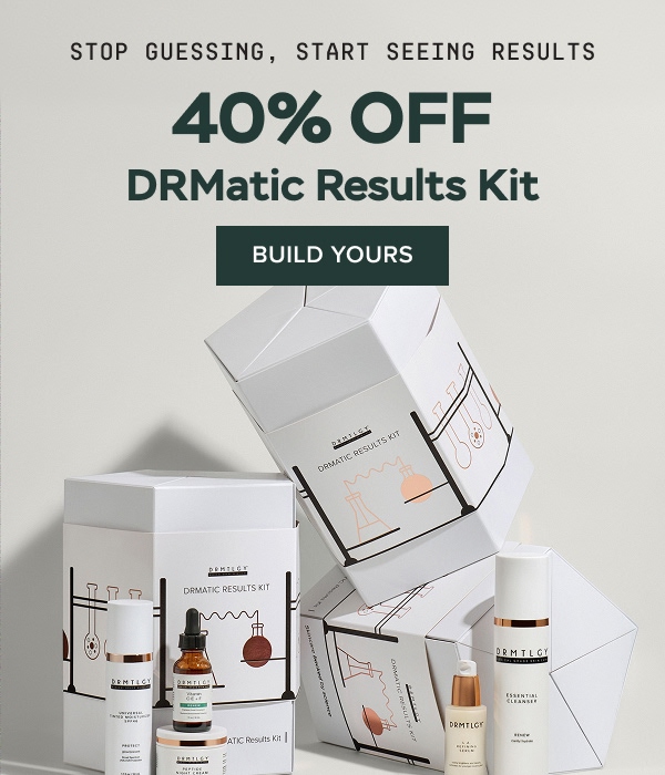 40% off DRMatic Results Kit - Build Your Routine Now