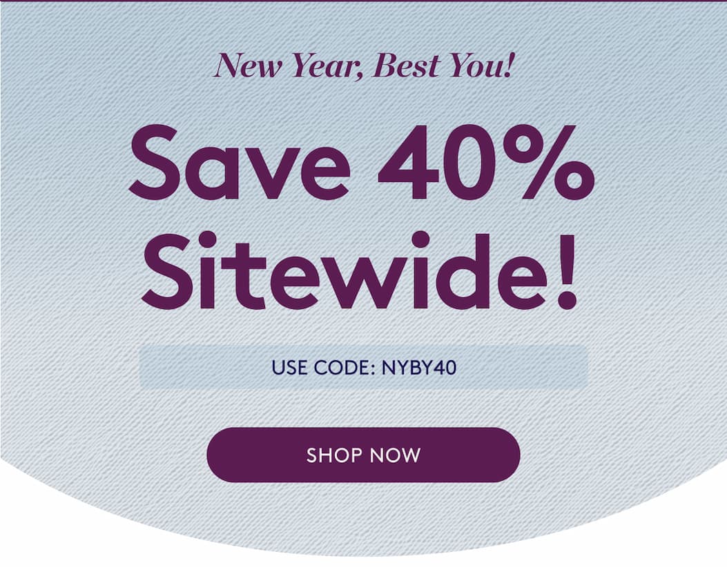 Use code NYBY40 to save 40% sitewide in our New Year, Best You! Event