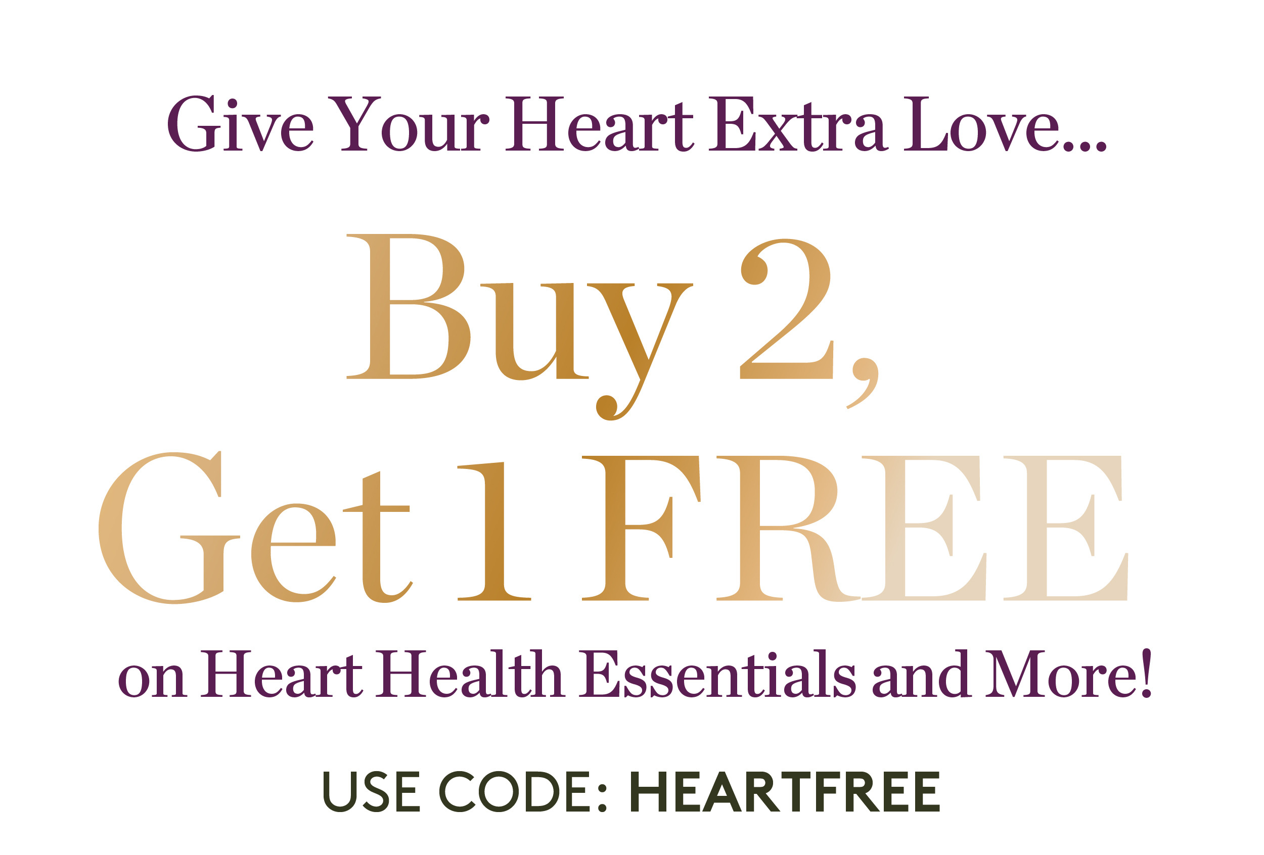 Give your heart extra love…Buy 2, Get 1 FREE Sitewide