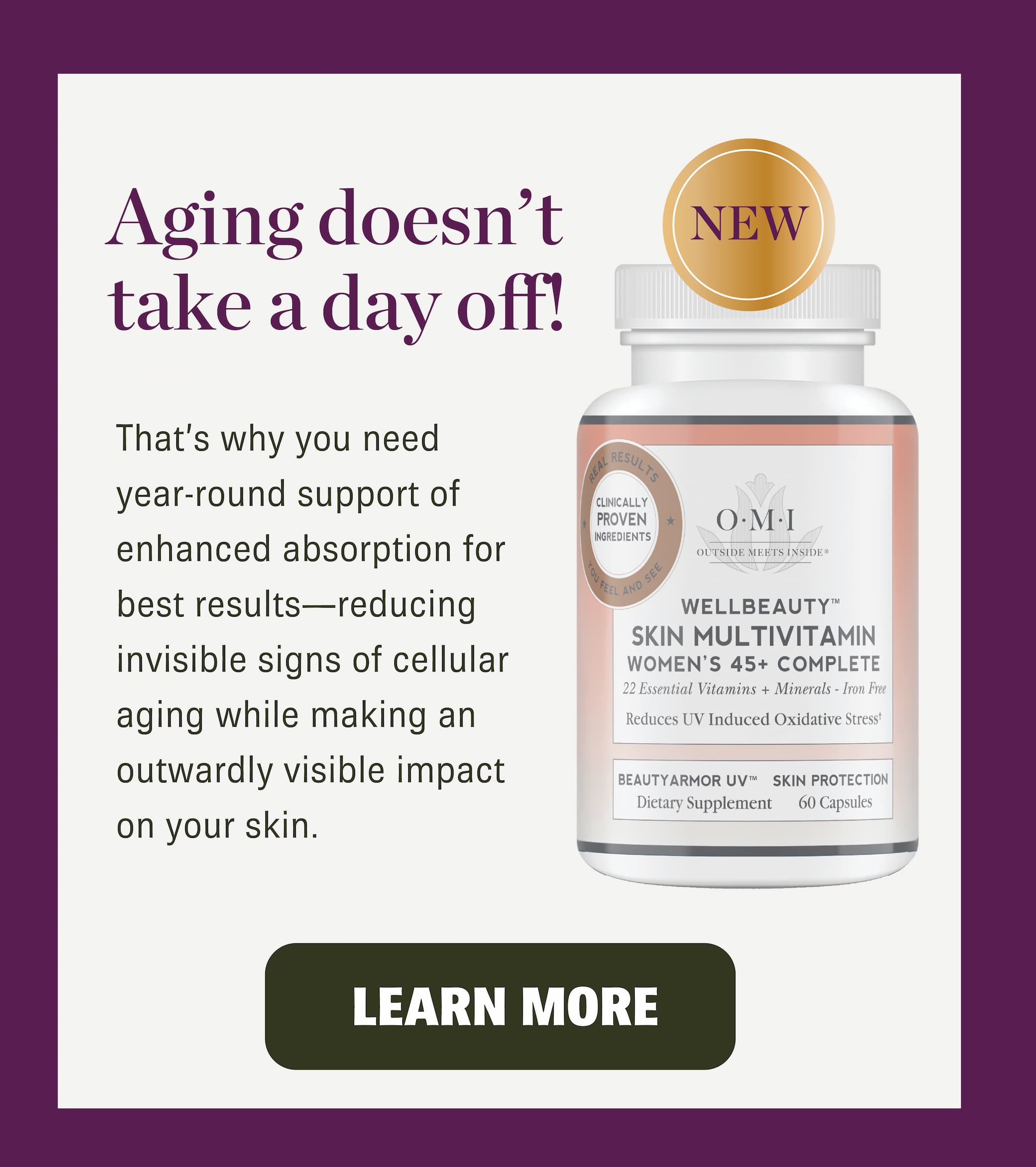 Save 30% on the all-new OMI WellBeauty Skin Multivitamin Women's 45+ Complete