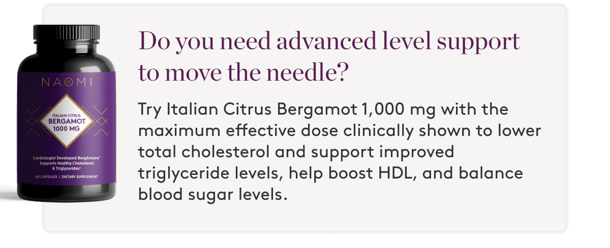 Do you need advanced level support to move the needle? Try Citrus Bergamot 1000 mg