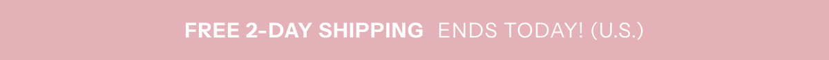 Free 2-Day Shipping Ends Today! (U.S.)