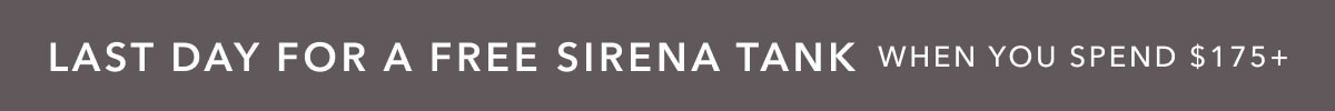 Get a FREE Sirena Tank when you spend $175. Plus, free shipping on U.S. orders over $50! Shop now.