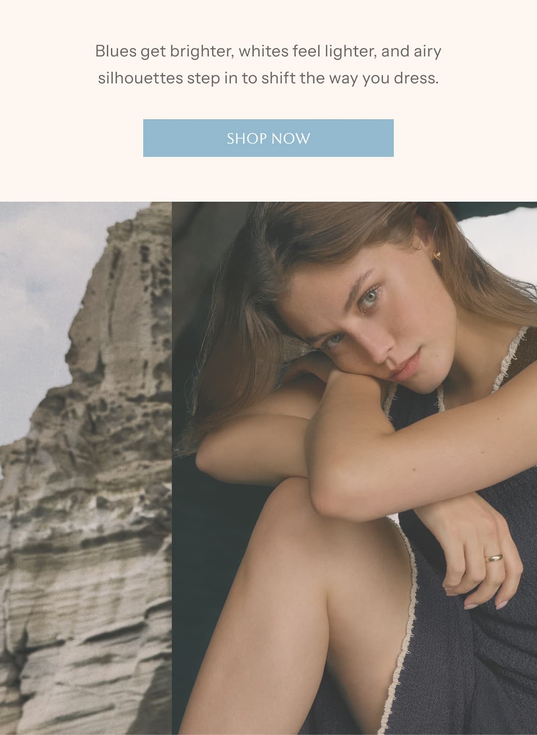 Blues get brighter, whites feel lighter, and airy silhouettes step in to shift the way you dress. | Shop Now