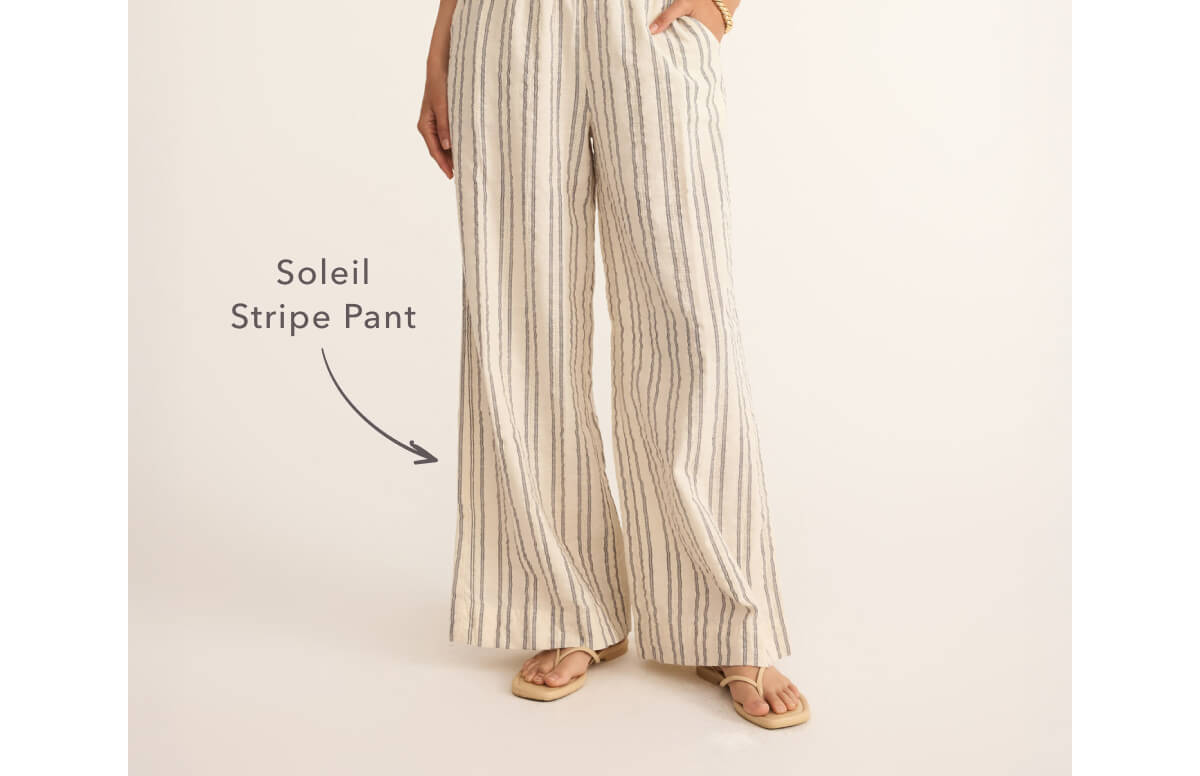 Shop the matching Soleil Stripe Pant.