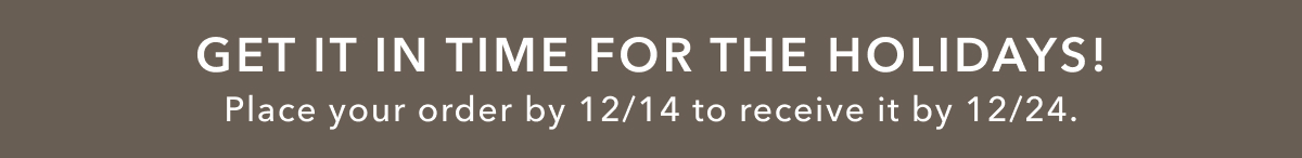 Get It In Time For The Holidays! Place your order by 12/14 to receive it by 12/24.