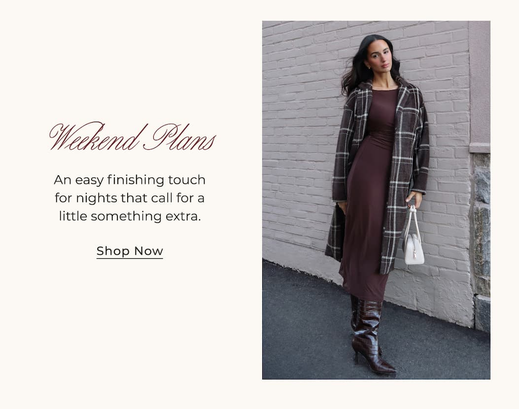 Weekend Plans | An easy finishing touch for nights that call for a little something extra. | Shop Now