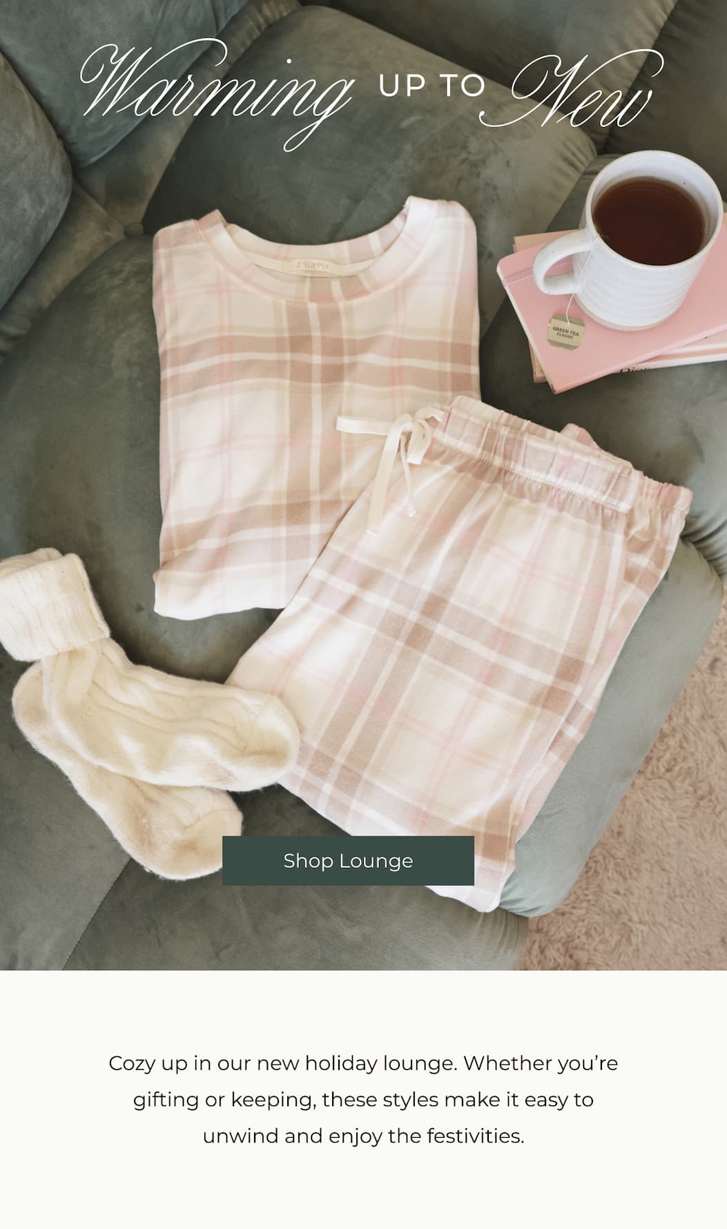 Warming Up To New | Shop Lounge | Cozy up in our new holiday lounge. Whether you're gifting or keeping, these styles make it easy to unwind and enjoy the festivities.