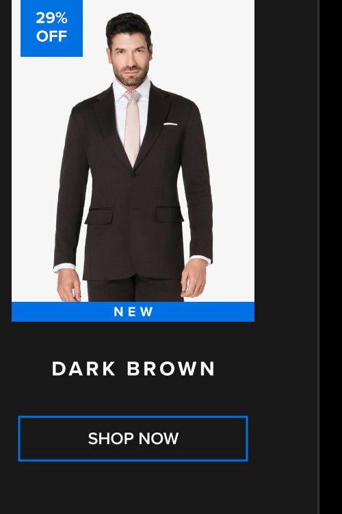 29% OFF NEW Dark Brown SHOP NOW
