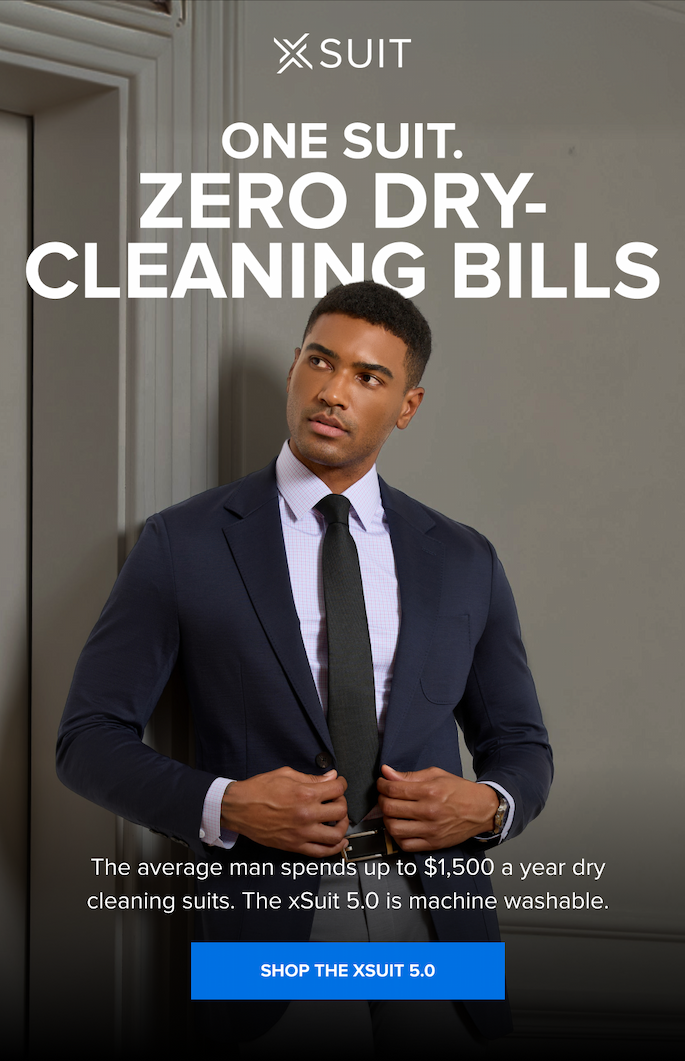 One Suit. Zero Dry-Cleaning Bills The average man spends up to $1,500 a year dry cleaning suits. The xSuit 5.0 is machine washable. SHOP THE XSUIT 5.0
