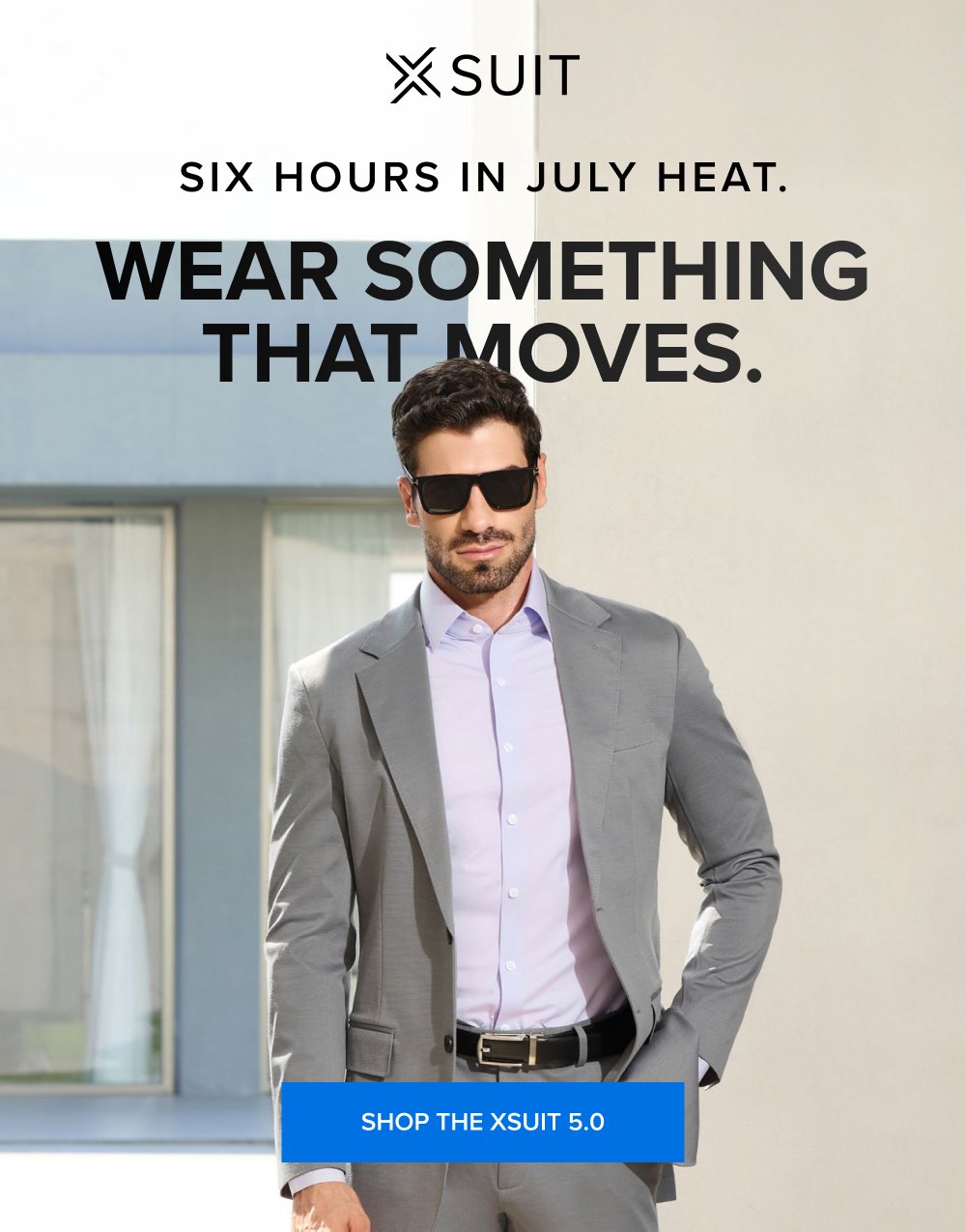 Six Hours in July Heat. Wear Something That Moves. SHOP THE XSUIT 5.0