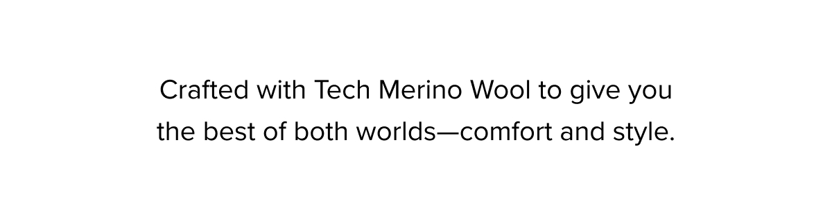 Crafted with Tech Merino Wool