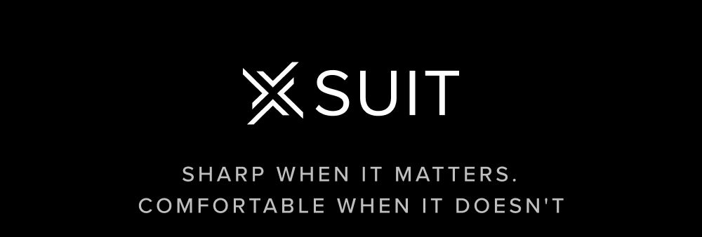 xSuit Sharp When It Matters. Comfortable When It Doesn't