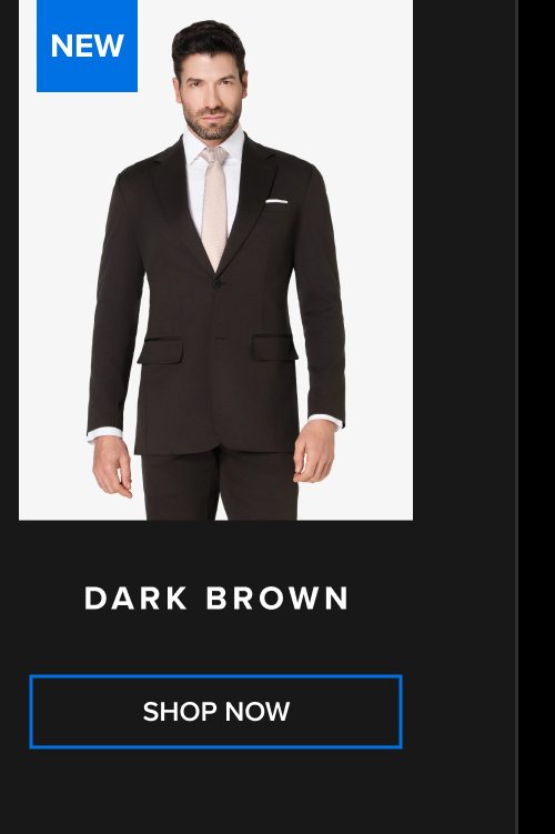 NEW Dark Brown SHOP NOW