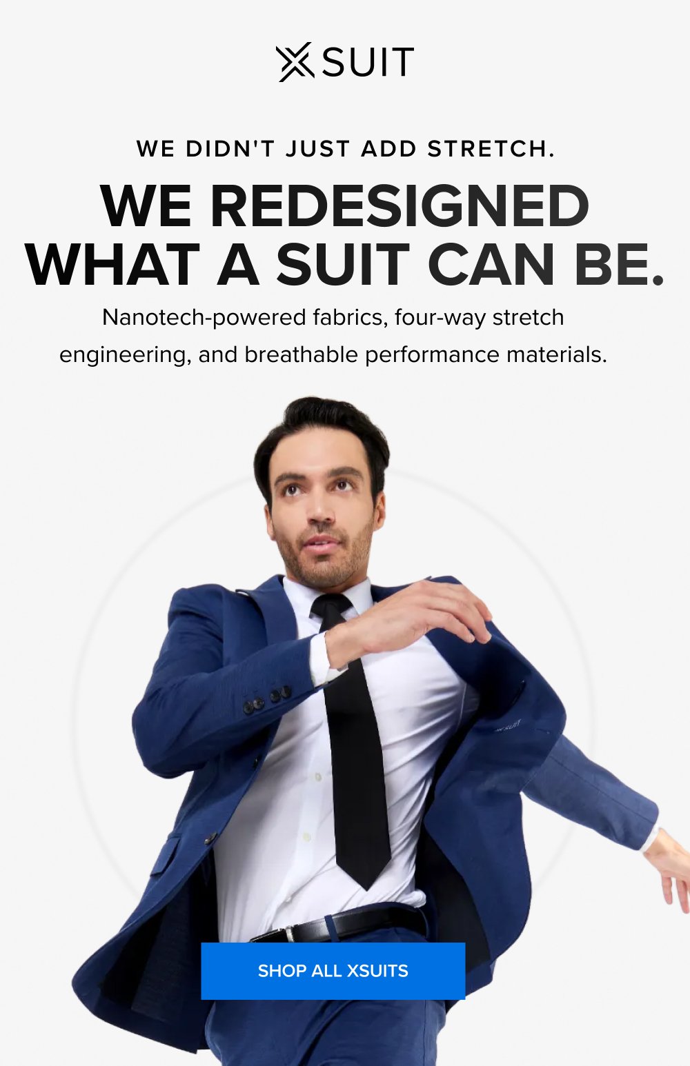 We Didn't Just Add Stretch. We Redesigned What a Suit Can Be. Nanotech-powered fabrics, four-way stretch engineering, and breathable performance...