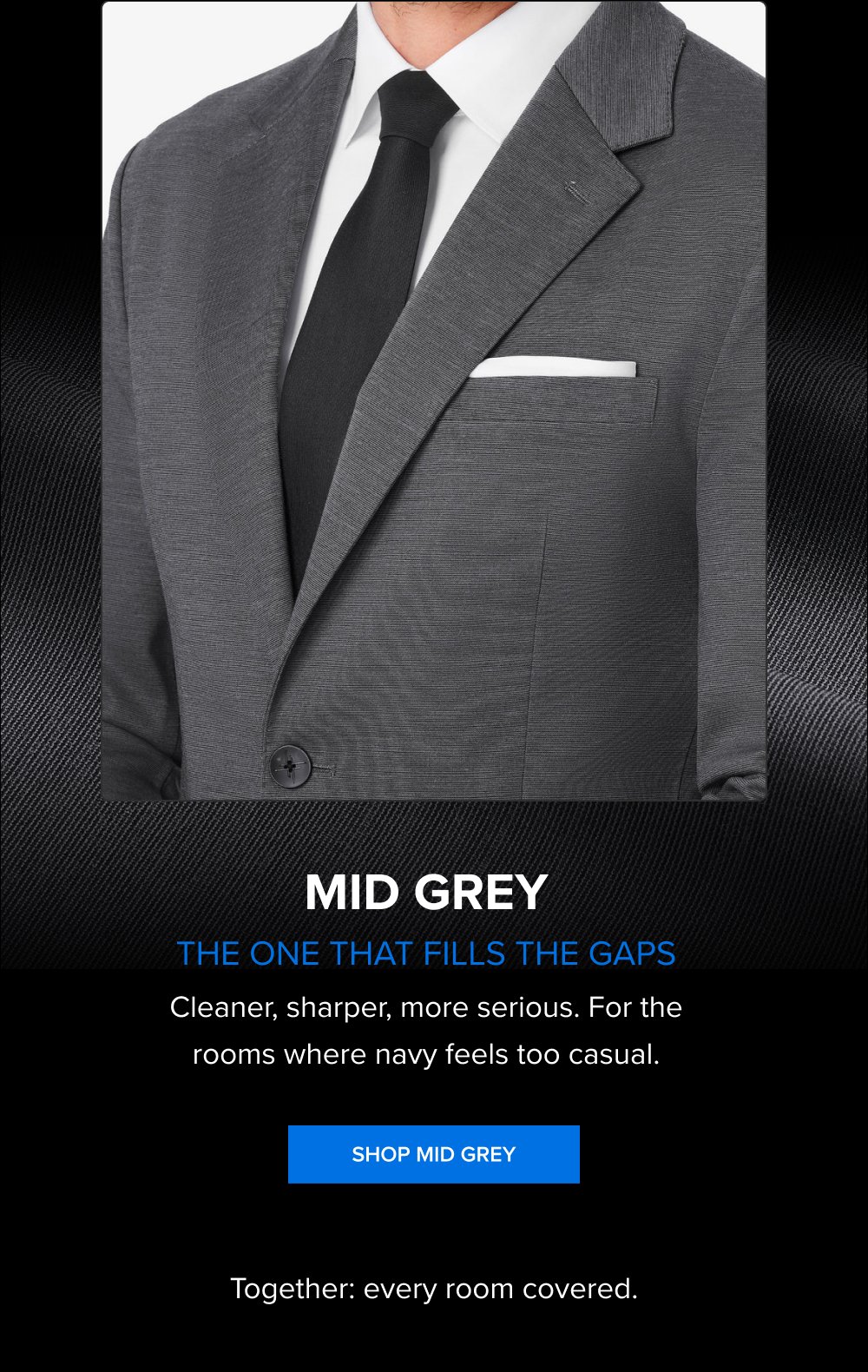 Mid Grey The One That Fills the Gaps Cleaner, sharper, more serious. For the rooms where navy feels too casual. SHOP MID GREY Together: every room covered.