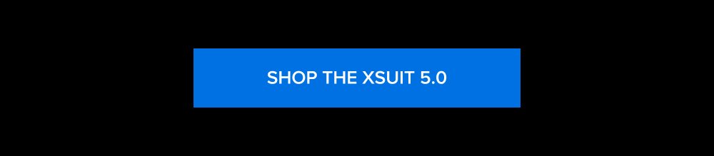 4-Way Stretch Isn’t A Claim. It's A Demonstration. SHOP THE XSUIT 5.0