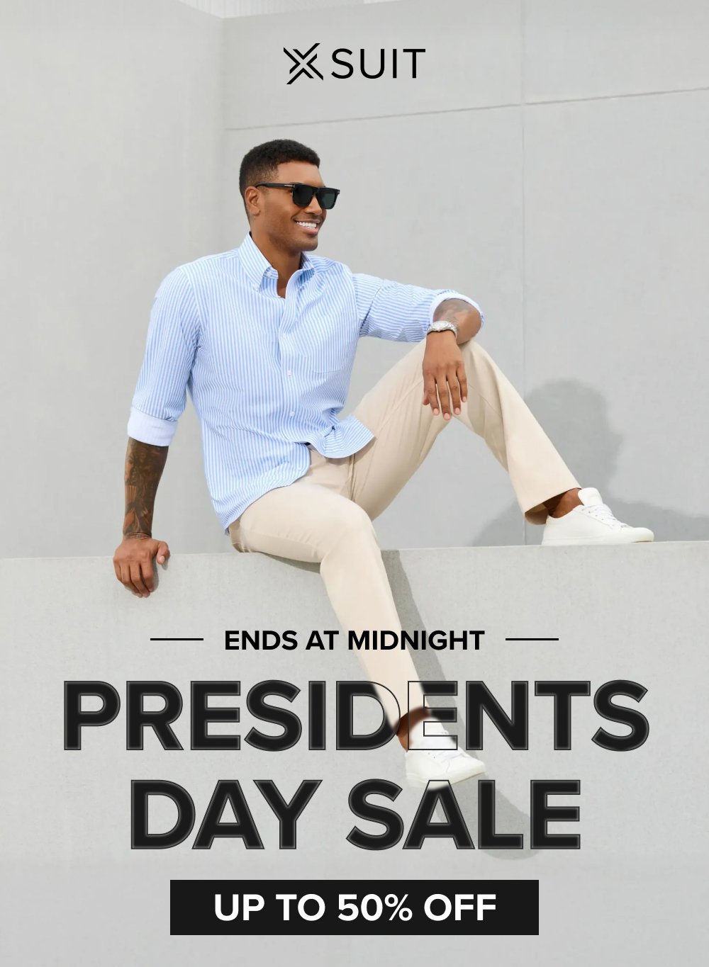 Ends at Midnight PRESIDENTS PRESIDENTS DAY SALE DAY SALE UP to 50% off