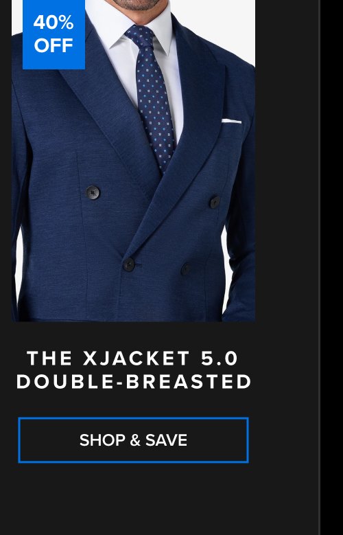 40% Off The xJacket 5.0 Double-Breasted SHOP & SAVE