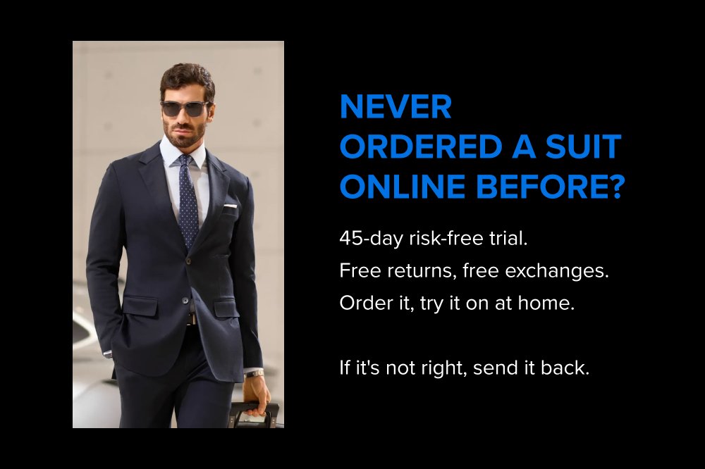 Never Ordered a Suit Online Before? 45-day risk-free trial. Free returns, free exchanges. Order it, try it on at home. If it's not right, send it back. Get Cash Back On Your First Order 5% cashback hits automatically at checkout. No codes. No catch. SHOP NOW Free Returns & Free Exchanges You have 45 days to decide if the xSuit is right for you. If not, send it back for a refund. You’ve got nothing to lose. READ THE FINE PRINT