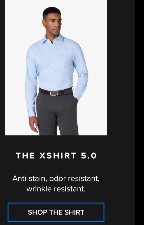 The xShirt 5.0 Anti-stain, odor resistant, wrinkle resistant. SHOP THE SHIRT